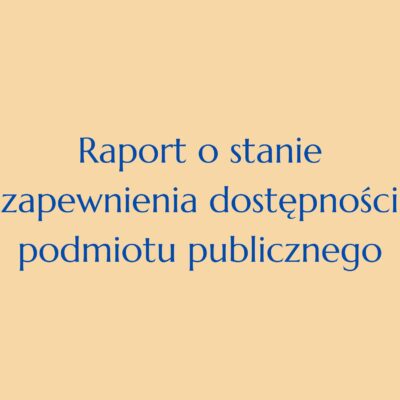 Raport o stanie zapewnienia dostępności podmiotu publicznego